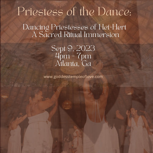 Priestess of the Dance: Dancing Priestesses of Het-Hert - A Sacred Ritual Immersion